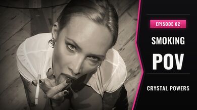 Smoking POV #02 - Crystal